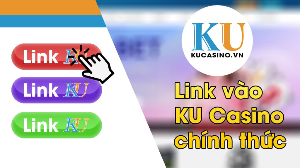 Cập nhật đường link Kubet – Ku casino mới nhất không bị chặn 