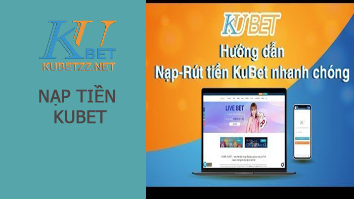 Hướng dẫn cách nạp tiền Kubet 2022