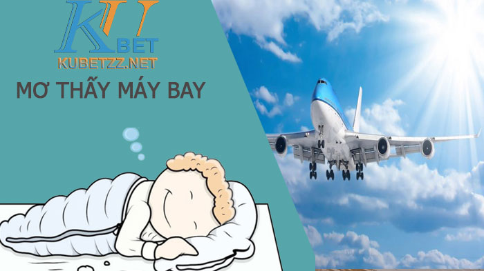 Mơ thấy máy bay - điềm báo và con số may mắn là gì?