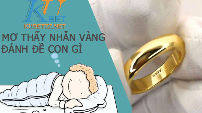 Giải mã giấc mơ nhặt được nhẫn vàng đánh con gì