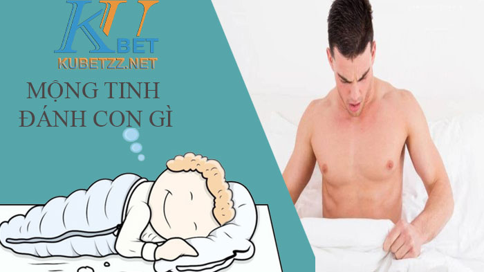 Giải mã mơ mộng tinh? Ngủ mơ thấy mộng tinh đánh con gì?