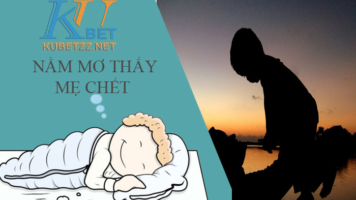 Nằm mơ thấy mẹ chết điềm báo gì? Đánh con gì trúng lớn