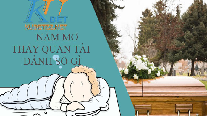 Nằm mơ thấy quan tài đánh số gì để đổi vận, trúng lớn