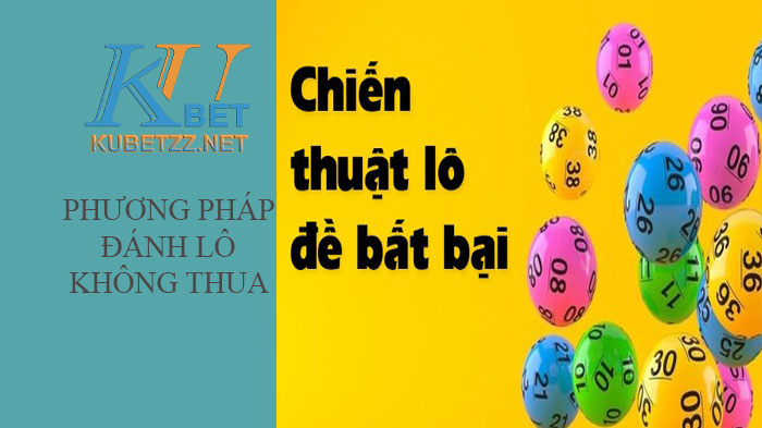 Phương pháp đánh lô không bao giờ thua bạn nên biết